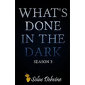 What's Done in the Dark: Season 3