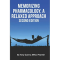 Memorizing Pharmacology: A Relaxed Approach, Second Edition