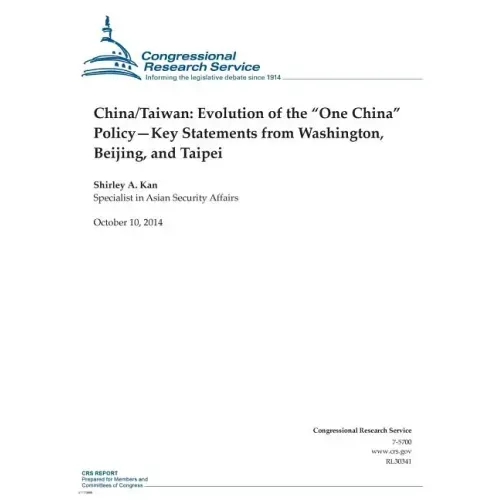 China/Taiwan: Evolution of the "One China" Policy-Key Statements from Washington, Beijing, and Taipei