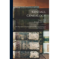 Kendall Genealogy: the Descendants of Thomas and Francis Kendall of Charlestown and Woburn, Mass.