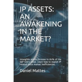IP Assets: An Awakening in the Market?: Intangible assets increase to 84% of the S&P 500's value. Learn how to exploit IP related