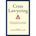 Crisis Lawyering: Effective Legal Advocacy in Emergency Situations