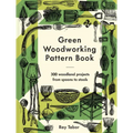 Green Woodworking Pattern Book: 300 Woodland Projects from Spoons to Stools