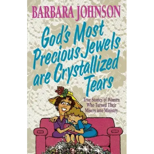 God's Most Precious Jewels Are Crystallized Tears