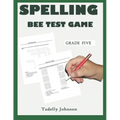 Spelling Bee Test Game Grade Five: Spelling Bee Test Game Grade Five; Spelling Bee Test; Spelling Game for Grade 4-6; Sight Word Spelling Workbook Age