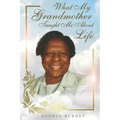What My Grandmother Taught Me About Life