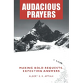 Audacious Prayers: Making Bold Requests. Expecting Answers