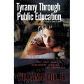 Tyranny Through Public Education - Revised Edition