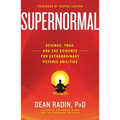 Supernormal: Science, Yoga, and the Evidence for Extraordinary Psychic Abilities