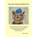 Tom the Good Luck Black Cat: The Little-Known Story of How a Black Cat from Butler, Pennsylvania, Helped the Pittsburgh Pirates Win the 1925 World