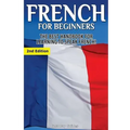 French for Beginners: The Best Handbook for Learning to Speak French!