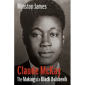 Claude McKay: The Making of a Black Bolshevik