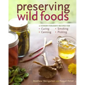 Preserving Wild Foods: A Modern Forager's Recipes for Curing, Canning, Smoking, and Pickling