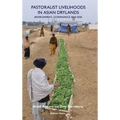 Pastoralist Livelihoods in Asian Drylands: Environment, Governance and Risk