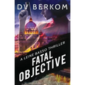 Fatal Objective: A Leine Basso Thriller