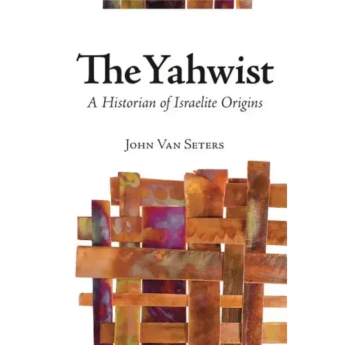The Yahwist: A Historian of Israelite Origins