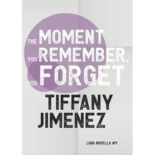 The Moment You Remember, You Forget