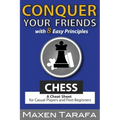 Chess: Conquer your Friends with 8 Easy Principles: A Cheat Sheet for Casual Players and Post-Beginners