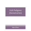 Irish pedigrees; or, The origin and stem of the Irish nation (Second series)