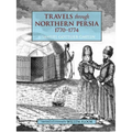 Travels Through Northern Persia: 1770-1774