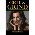Grit & Grind: 10 Principles for Living an Extraordinary Life