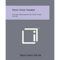 Penn State Yankee: The Autobiography of Fred Lewis Pattee