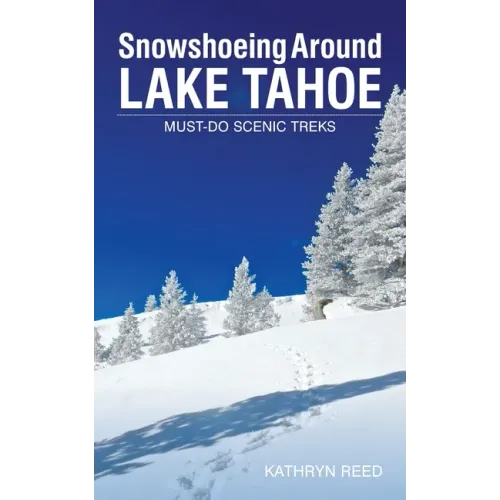 Snowshoeing Around Lake Tahoe: Must-Do Scenic Treks