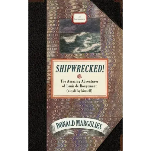 Shipwrecked!: The Amazing Adventures of Louis de Rougemont (as Told by Himself)