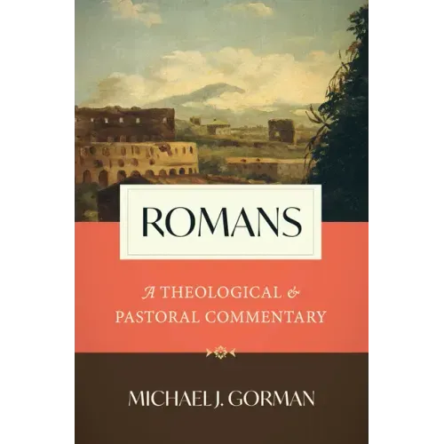 Romans: A Theological and Pastoral Commentary