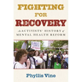 Fighting for Recovery: An Activists' History of Mental Health Reform