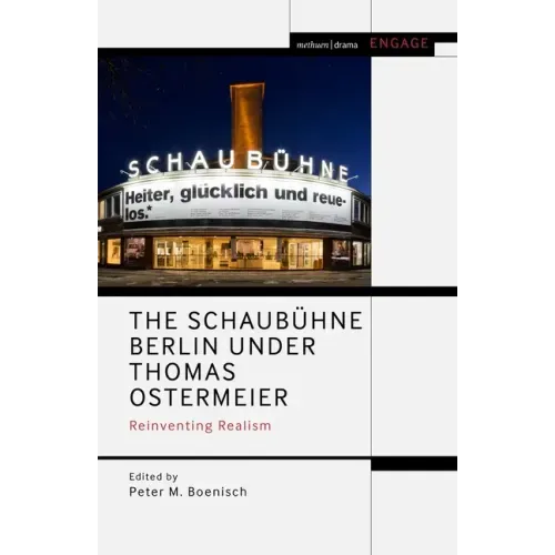 The Schaubühne Berlin under Thomas Ostermeier: Reinventing Realism