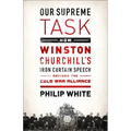 Our Supreme Task: How Winston Churchill's Iron Curtain Speech Defined the Cold War Alliance