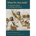 What Do You Seek?: The Questions of Jesus as Challenge and Promise