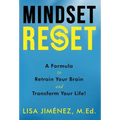 Mindset Reset: How to Retrain Your Brain and Transform Your Life