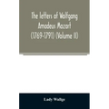 The letters of Wolfgang Amadeus Mozart (1769-1791) (Volume II)