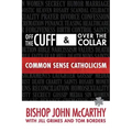 Off the Cuff and Over the Collar: Common Sense Catholicism