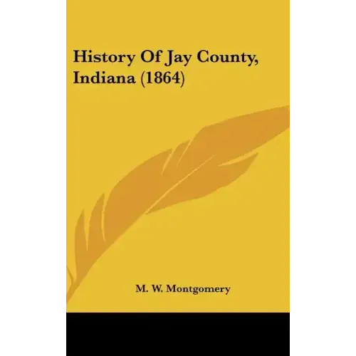 History Of Jay County, Indiana (1864)