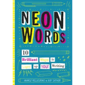 Neon Words: 10 Brilliant Ways to Light Up Your Writing