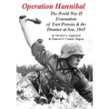 Operation Hannibal: The World War II Evacuation of East Prussia and the Disaster at Sea