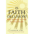 Is Faith Delusion?: Why Religion Is Good for Your Health