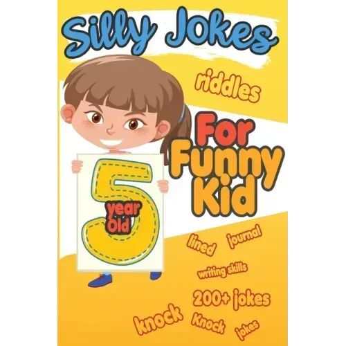Silly Jokes For 5 Year Old Funny Kid: 200+ Hilarious jokes, Riddles and knock knock jokes to improve reading skills and writing skills ( Silly jokes f