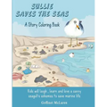 Sullie Saves The Seas: - A Story Coloring Book