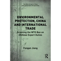 Environmental Protection, China and International Trade: Greening the WTO Ban on Chinese Export Duties