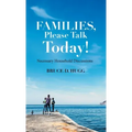Families, Please Talk Today!: Necessary Household Discussions