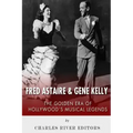 Fred Astaire and Gene Kelly: The Golden Era of Hollywood's Musical Legends