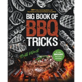 Big Book of BBQ Tricks: 101+ Tricks, Secret Ingredients and Easy Recipes for Foolproof Barbecue & Grilling