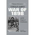 Uncle Sam's War of 1898 and the Origins of Globalization
