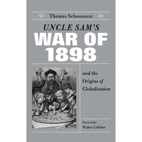 Uncle Sam's War of 1898 and the Origins of Globalization