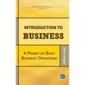 Introduction to Business: A Primer On Basic Business Operations