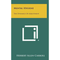 Mental Hygiene: The Dynamics Of Adjustment